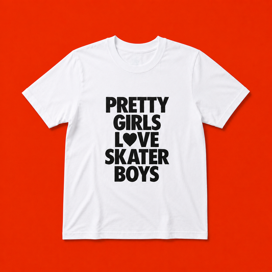 PRETTY GIRLS LOVE SKATER BOYS T-SHIRT
