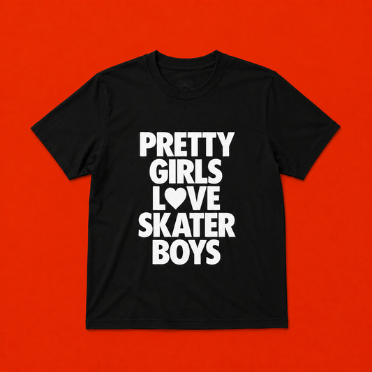 PRETTY GIRLS LOVE SKATER BOYS T-SHIRT